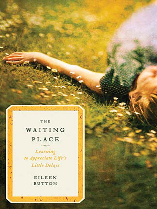 Title details for The Waiting Place by Eileen Button - Available